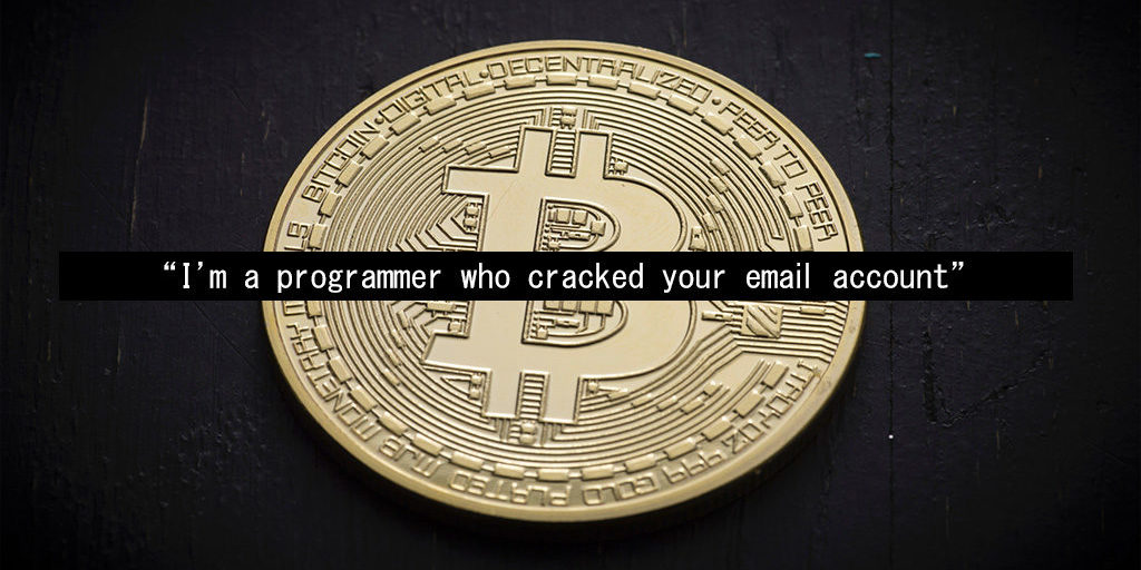 Im a programmer who cracked your email account - Spam - Scam - Tech patrol